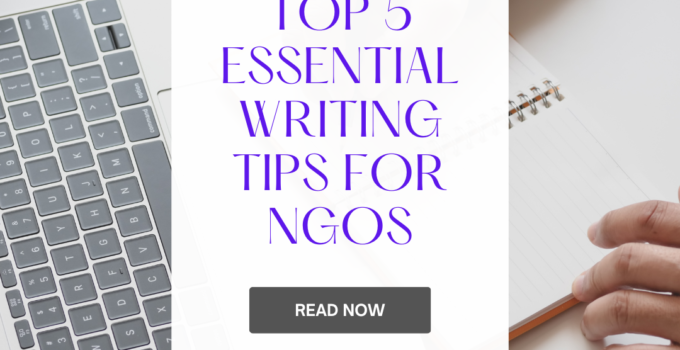 Top 5 Essential Writing Tips for NGOs: Master the Art of Writing