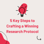 5 Key Steps to Crafting a Winning Research Protocol: A Practical Guide to Creating Impactful Studies