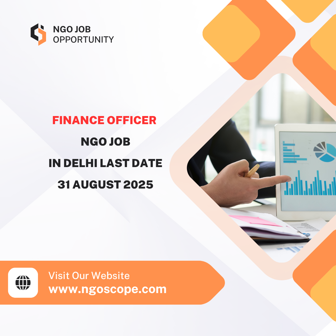 Ngo Job in Delhi for Finance Officer Last Date 31 August 2025: Check Eligibility Criteria, Salary and Hiring Process