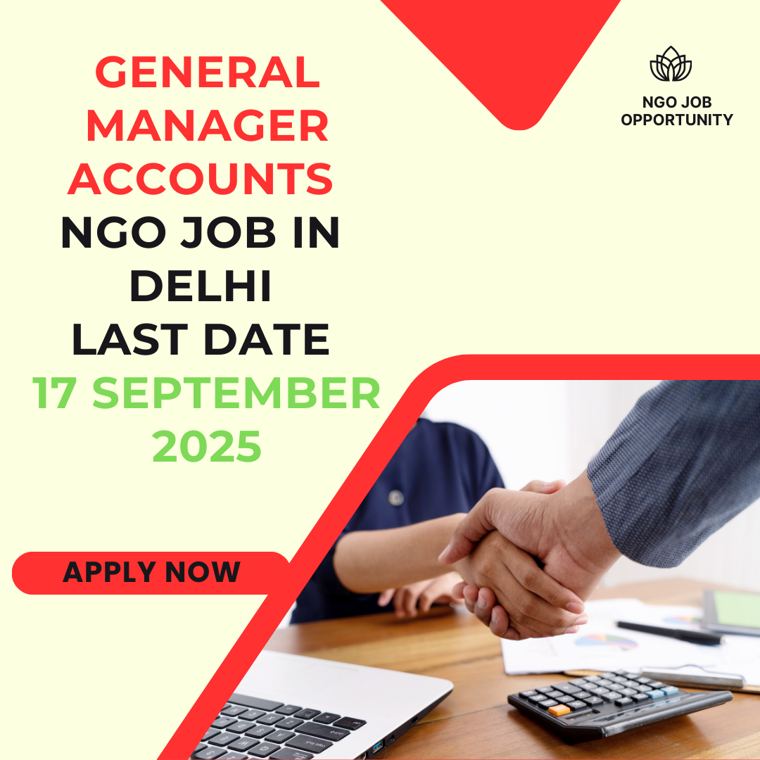 NGO Job in Delhi for General Manager Accounts Last Date 17 September 2025: Eligibility Criteria, Salary, and Application Process