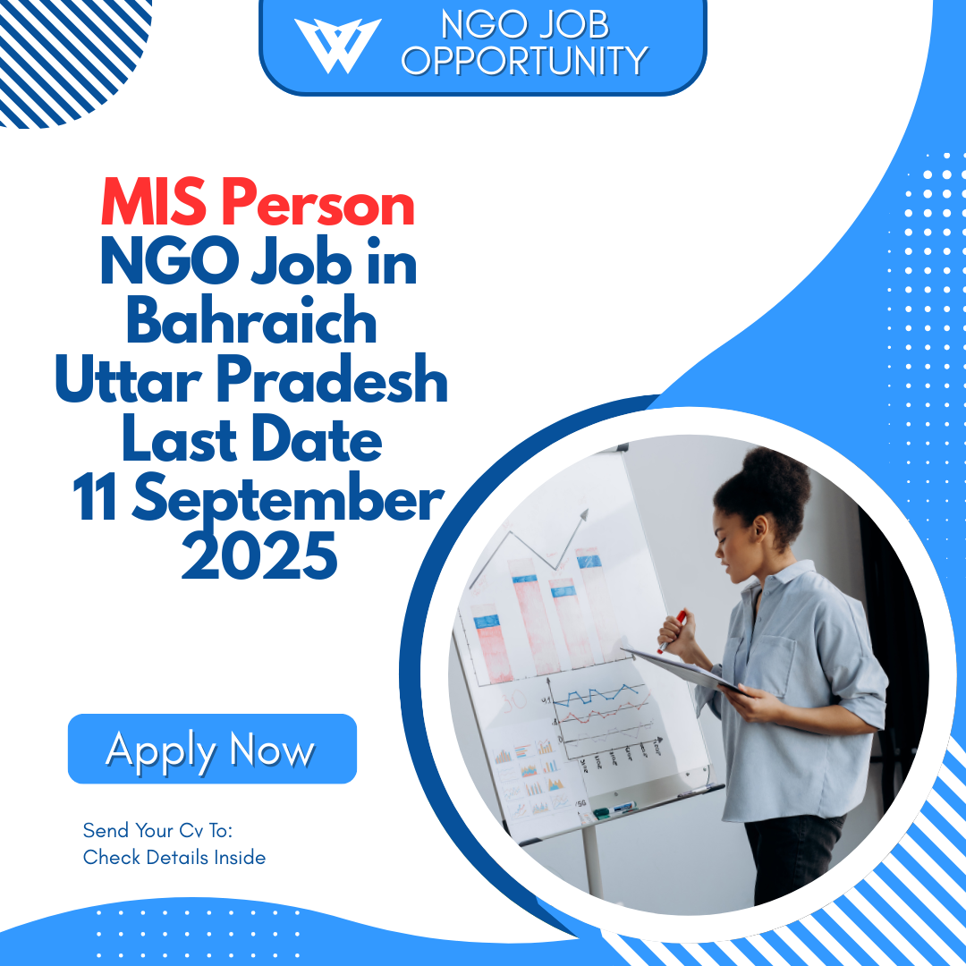 NGO Job in Bahraich Uttar Pradesh MIS Person Last Date 11 September 2025: Eligibility Criteria, Salary, and Application Process