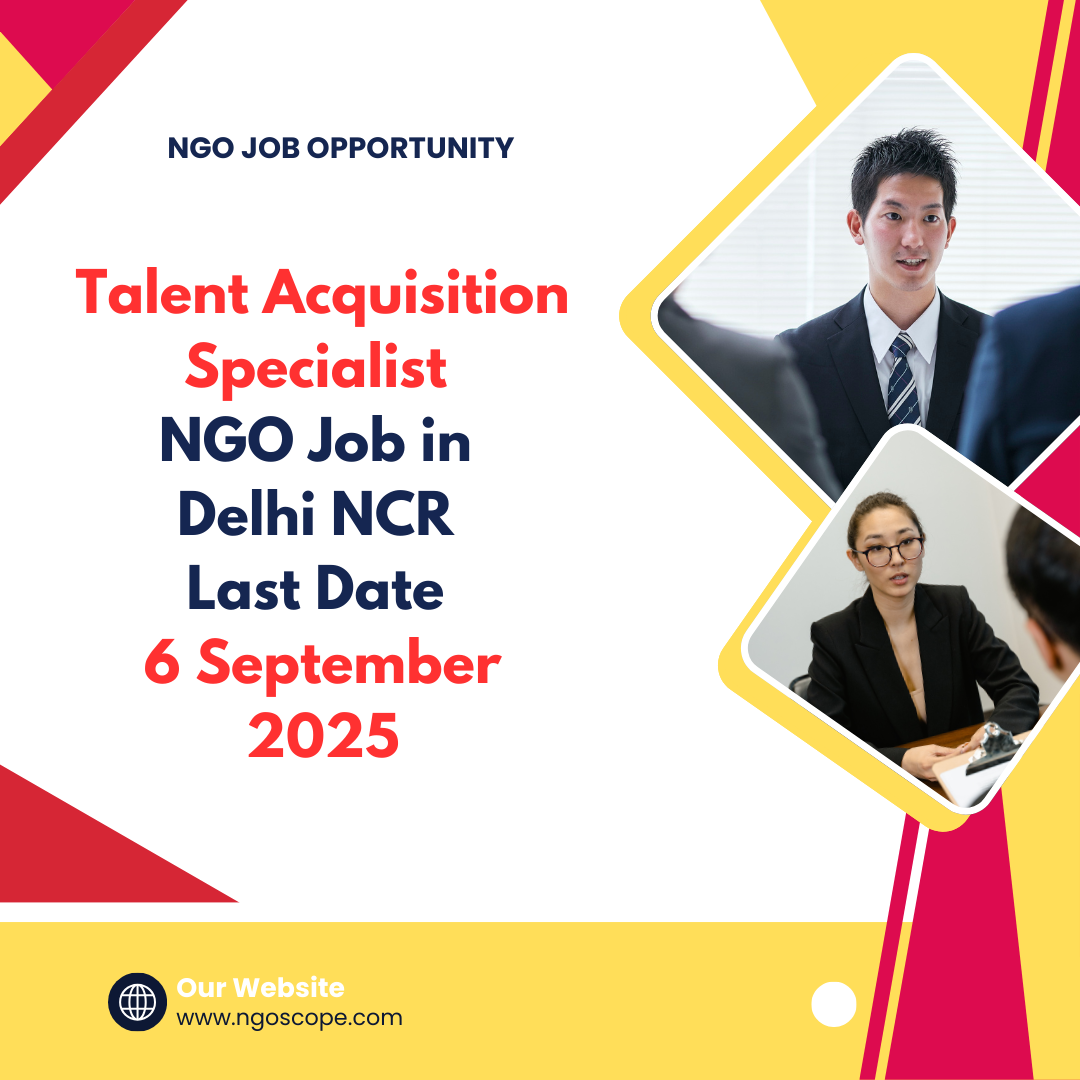 NGO Job in Delhi NCR for Talent Acquisition Specialist Last Date 6 September 2025: Eligibility Criteria, Salary, and Application Process