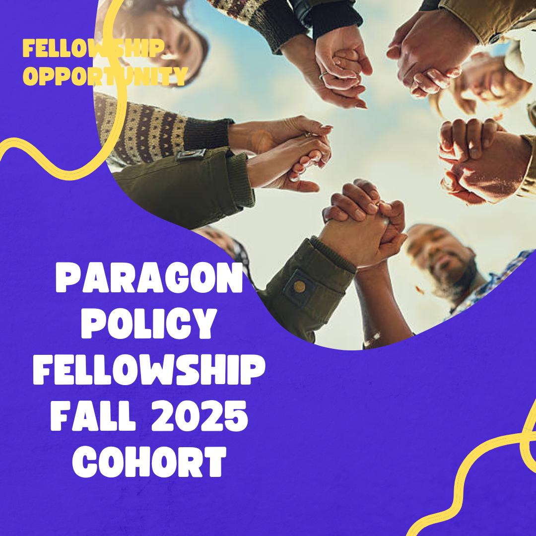 Paragon Policy Fellowship Fall 2025 Cohort: Check Funding information, Eligibility Criteria and Application Process