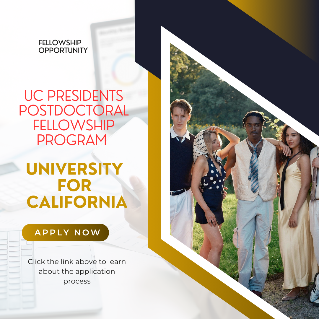 Call for Application UC Presidents Postdoctoral Fellowship Program by University for California: Check Funding information, Eligibility Criteria and Application Process