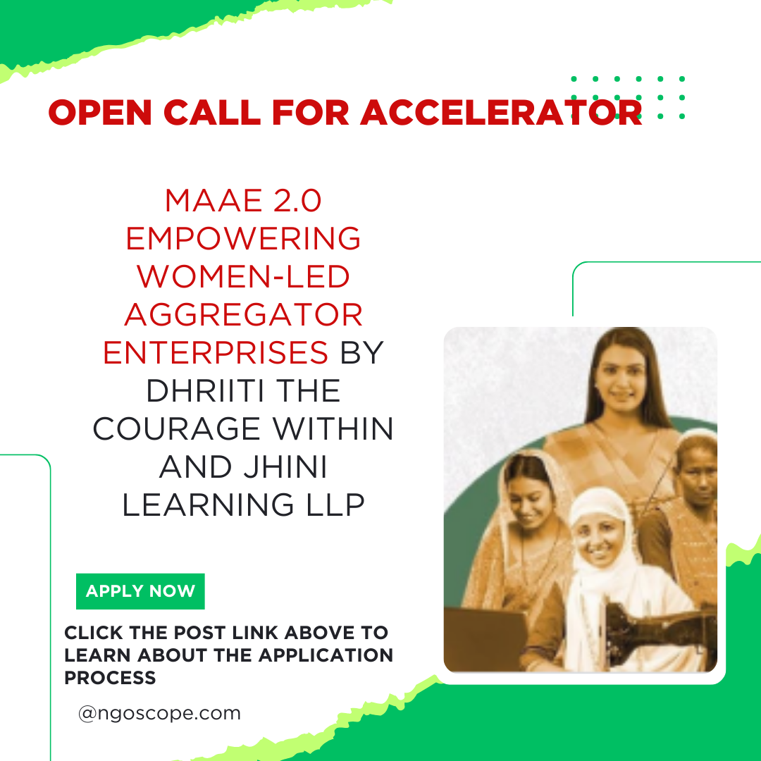 Call for Applications MAAE 2.0 Empowering Women-led Aggregator Enterprises by Dhriiti The Courage Within and Jhini Learning LLP: Check Funding information, Eligibility Criteria and Application Process