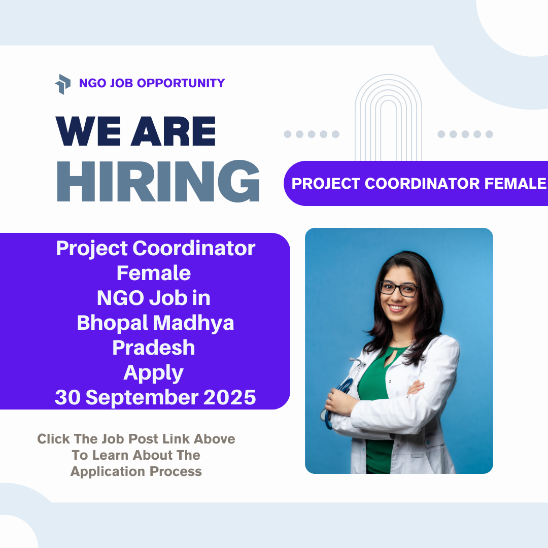 NGO Job in Bhopal Madhya Pradesh for Project Coordinator Female Apply 30 September 2025: Eligibility Criteria, Salary, and Application Process