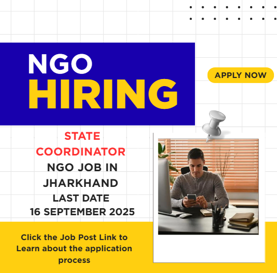 NGO Job in Jharkhand for State Coordinator Last Date 16 September 2025: Eligibility Criteria, Salary, and Application Process