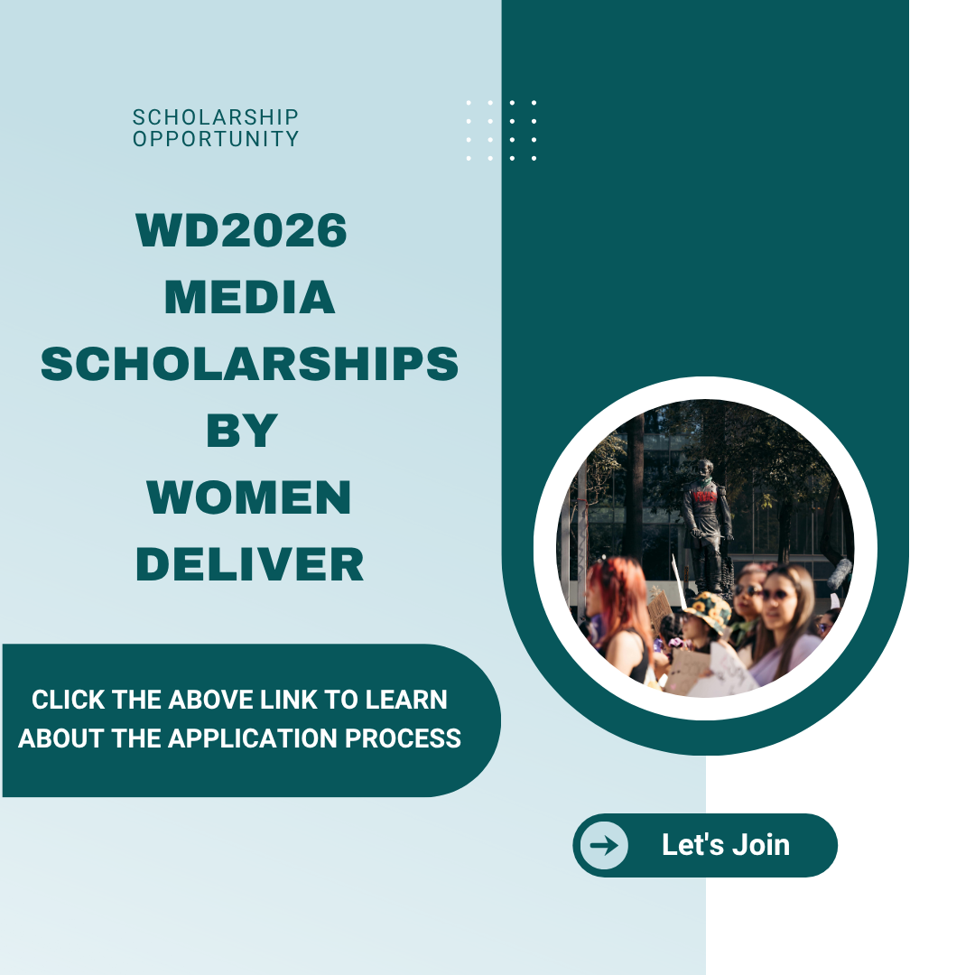 Call for Applications WD2026 Media Scholarships by Women Deliver: Check Funding information, Eligibility Criteria and Application Process