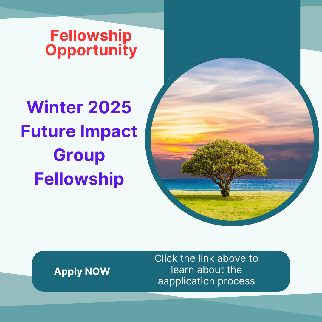 Call for Applications Winter 2025 Future Impact Group Fellowship: Check Funding information, Eligibility Criteria and Application Process