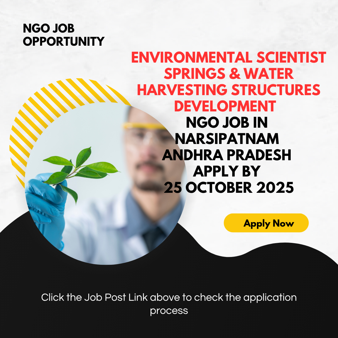 NGO Job in Narsipatnam Andhra Pradesh for Environmental Scientist Springs & Water Harvesting Structures Development Apply by 25 October 2025: Eligibility Criteria, Salary, and Application Process