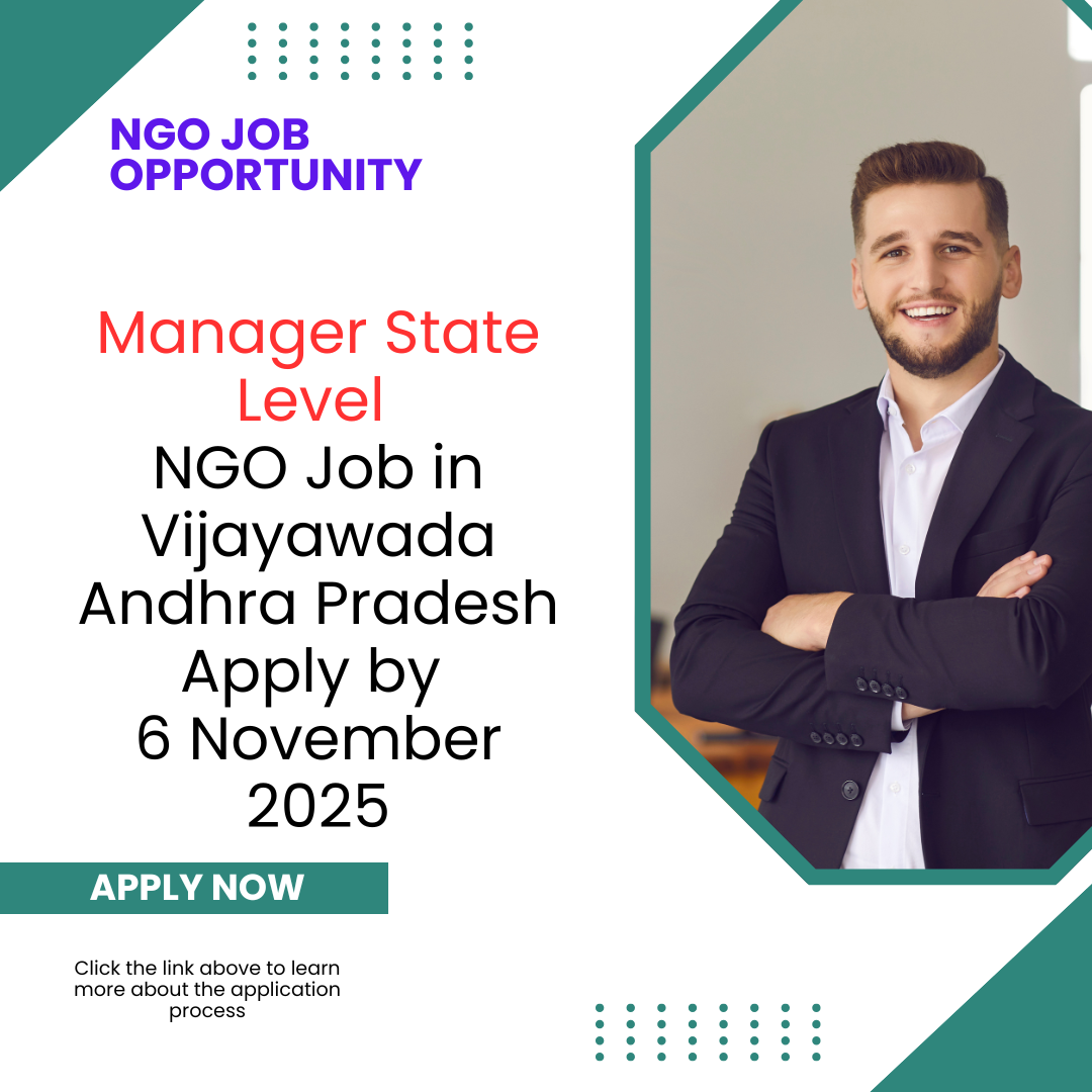 NGO Job in Vijayawada Andhra Pradesh for Manager State Level Apply by 6 November 2025: Eligibility Criteria, Salary, and Application Process