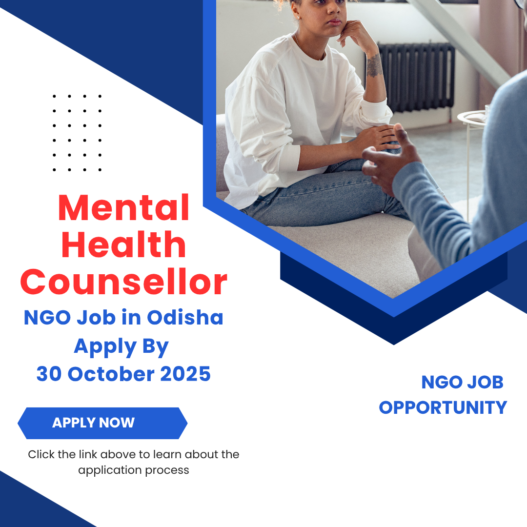 NGO Job in Odisha for Mental Health Counsellor Apply By 30 October 2025: Know its Eligibility Criteria, Salary, and Application Process
