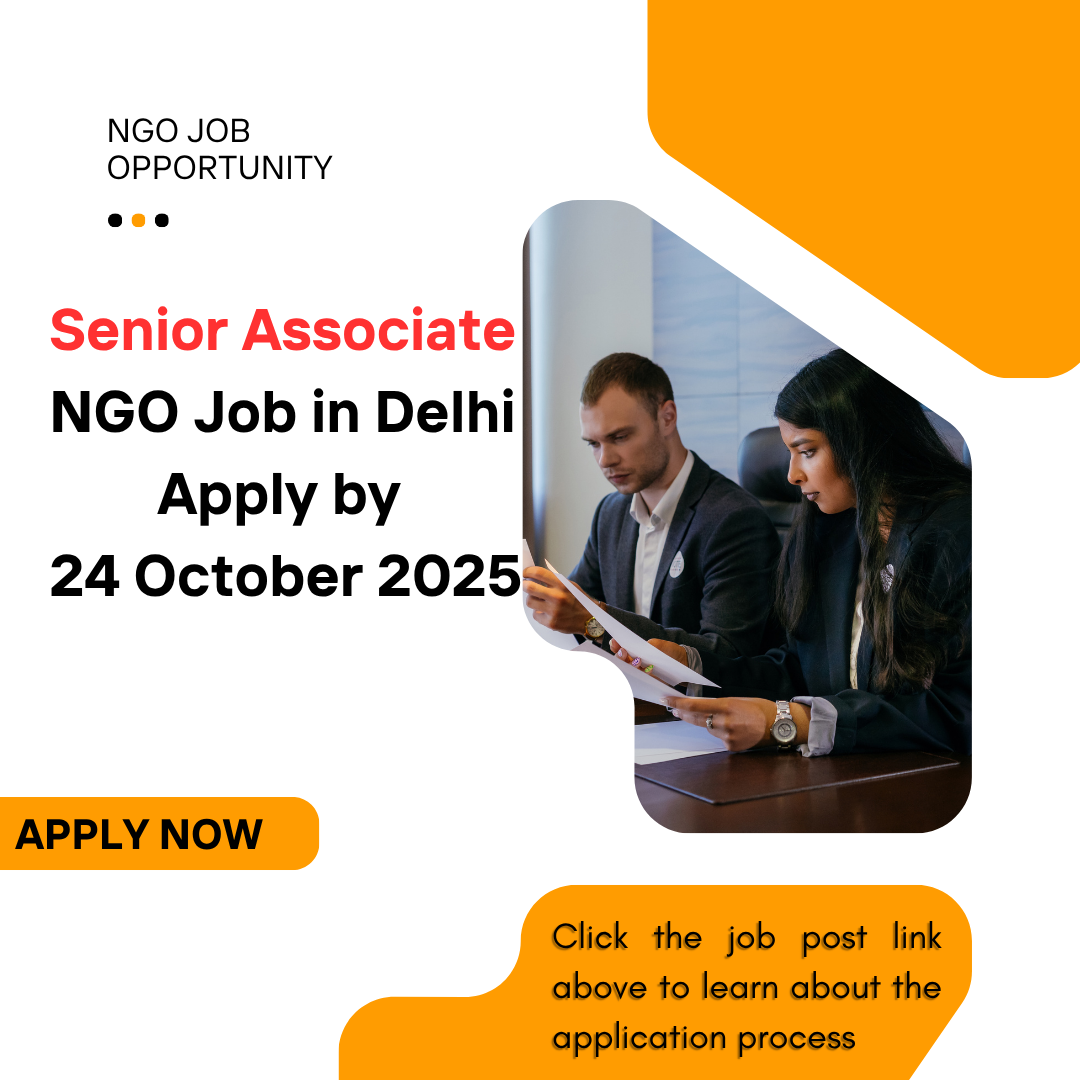 NGO Job in Delhi for Senior Associate Apply by 24 October 2025: Eligibility Criteria, Salary, and Application Process