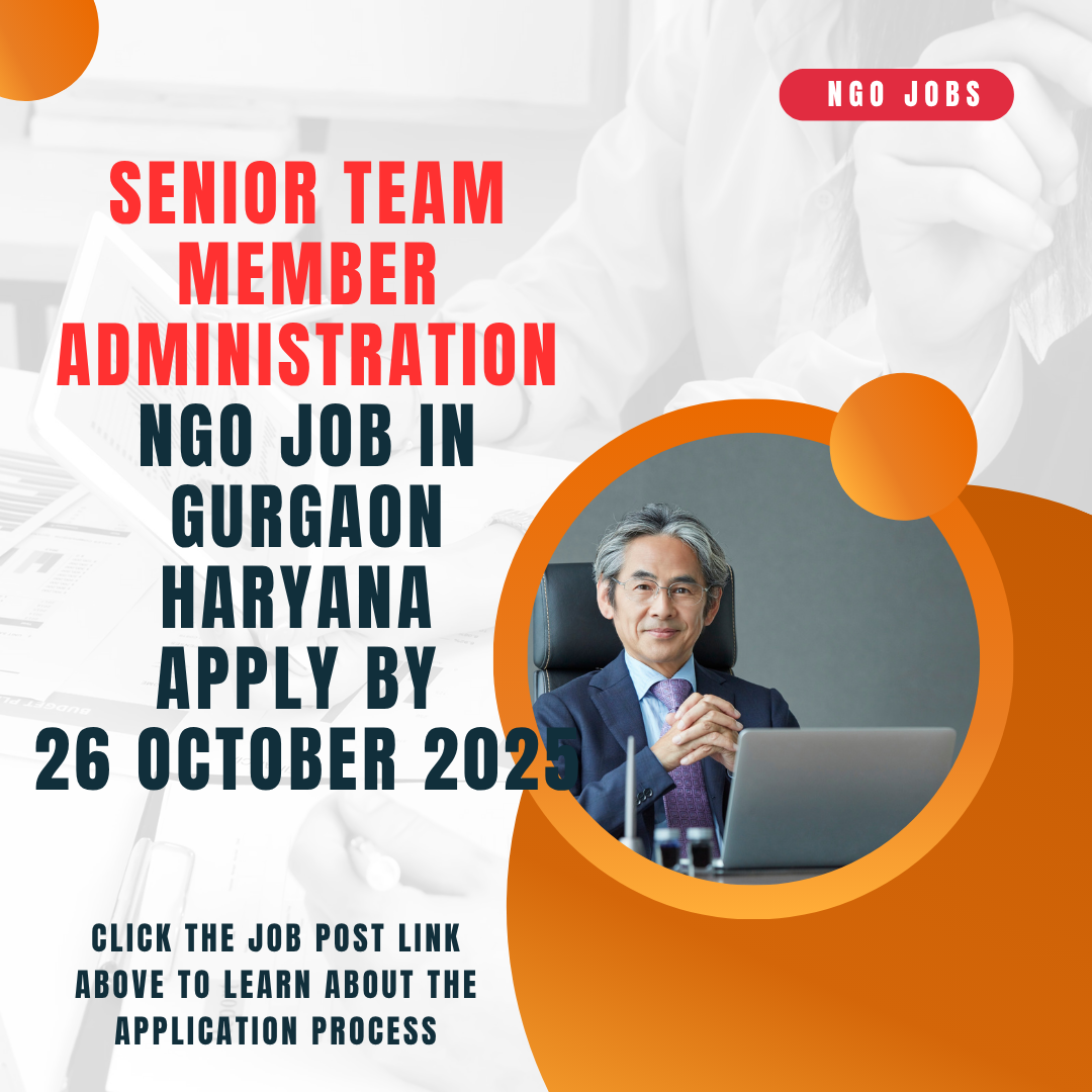 NGO Job in Gurgaon Haryana for Senior Team Member Administration Apply by 26 October 2025: Eligibility Criteria, Salary, and Application Process