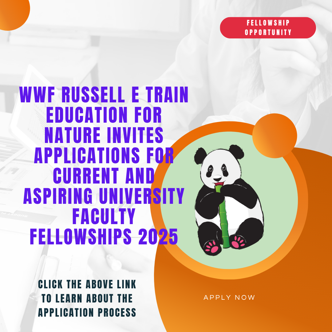 WWF Russell E Train Education for Nature Invites applications for Current and Aspiring University Faculty Fellowships 2025: Check Benefits, Eligibility Criteria and Application Process
