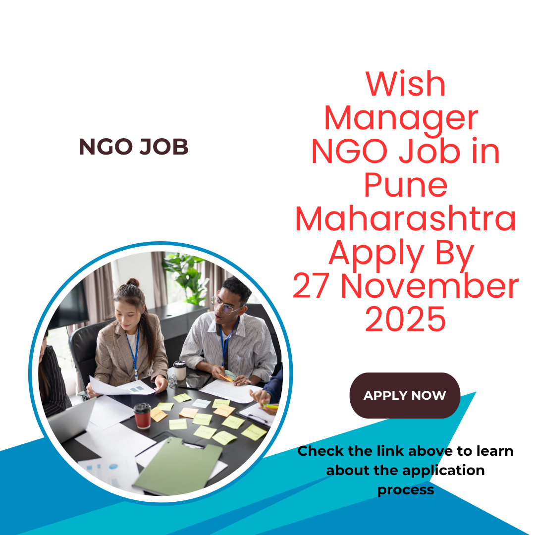NGO Job in Pune Maharashtra for Wish Manager Apply By 27 November 2025: Know its Eligibility Criteria, Salary, and Application Process