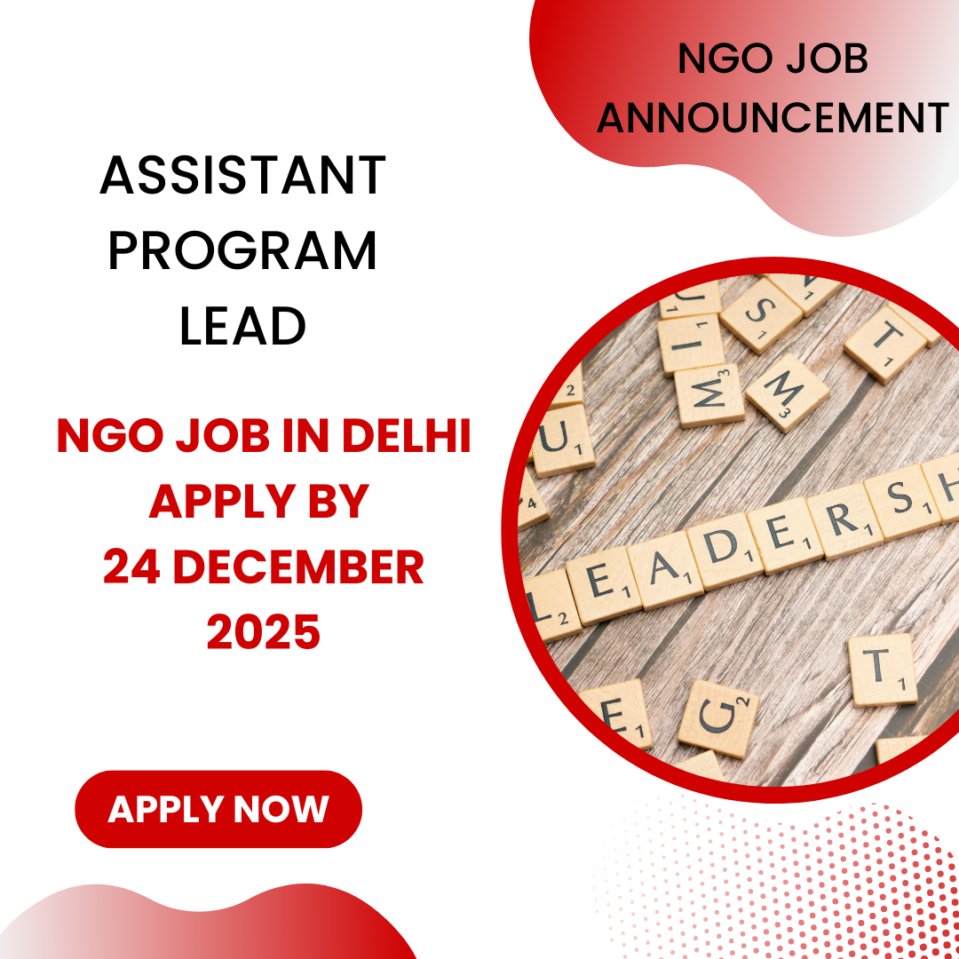 NGO Job in Delhi for Assistant Program Lead Apply By 24 December 2025: Know its Eligibility Criteria, Salary, and Application Process