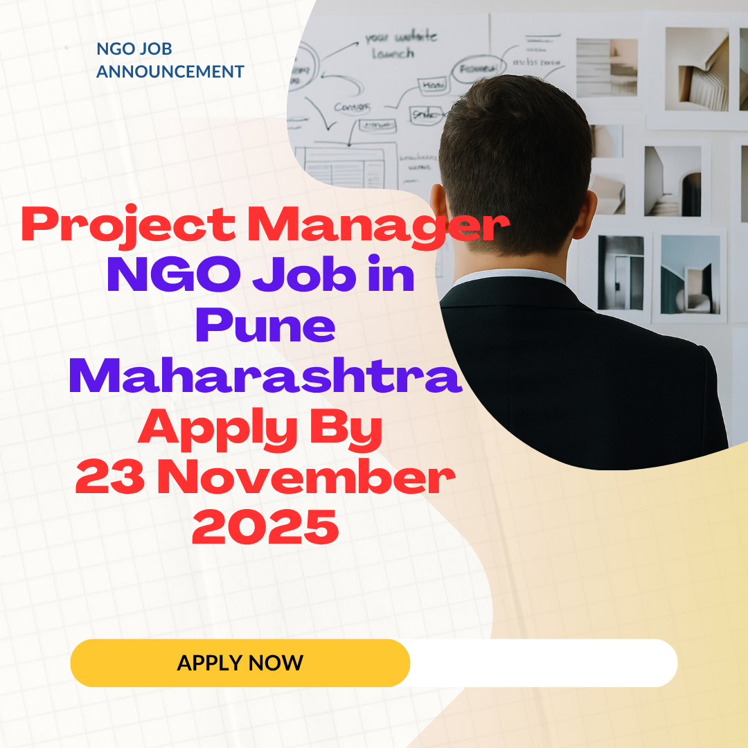NGO Job in Pune Maharashtra for Project Manager Apply By 23 November 2025: Know its Eligibility Criteria, Salary, and Application Process