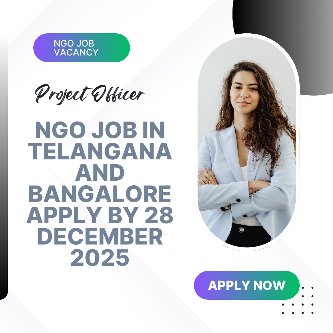 NGO Job in Telangana and Bangalore for Project Officer Apply By 28 December 2025: Know its Eligibility Criteria, Salary, and Application Process