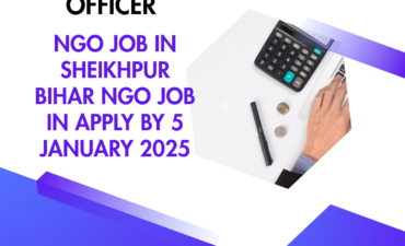 NGO Job in Sheikhpur Bihar for Accounts Officer Apply By 5 January 2026: Know its Eligibility Criteria, Salary, and Application Process 6 NGO Job in Sheikhpur Bihar for Accounts Officer Apply By 5 January 2026: Know its Eligibility Criteria, Salary, and Application Process
