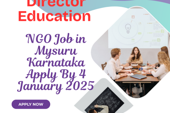 NGO Job in Mysuru Karnataka for Director Education Apply By 4 January 2025: Know its Eligibility Criteria, Salary, and Application Process