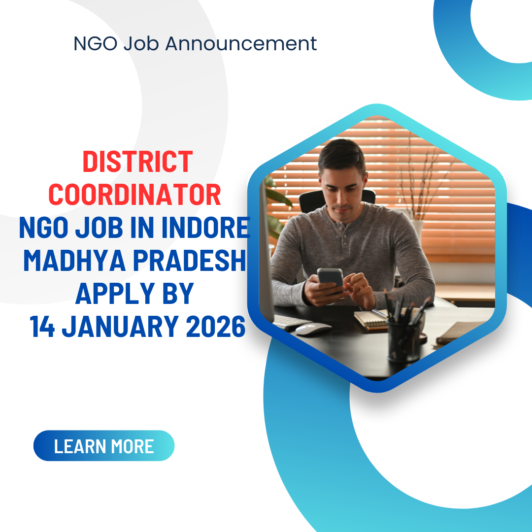NGO Job in Indore Madhya Pradesh for District Coordinator Apply By 14 January 2026: Know its Eligibility Criteria, Salary, and Application Process