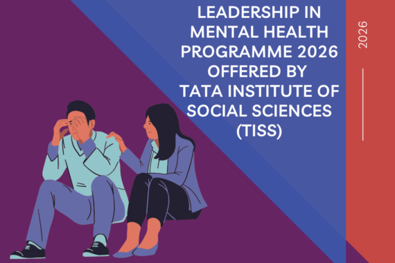 Application is now open for Leadership in Mental Health Programme 2026 offered by Tata Institute of Social Sciences (TISS): Check Eligibility Criteria, Application Process and Important Dates