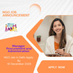 NGO Job in Delhi for Manager Procurement and Administration Apply By 10 December 2025: Know its Eligibility Criteria, Salary, and Application Process