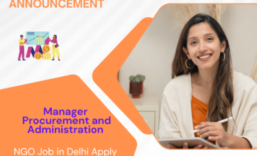NGO Job in Delhi for Manager Procurement and Administration Apply By 10 December 2025: Know its Eligibility Criteria, Salary, and Application Process 4 NGO Job in Delhi for Manager Procurement and Administration Apply By 10 December 2025: Know its Eligibility Criteria, Salary, and Application Process