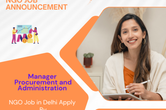 NGO Job in Delhi for Manager Procurement and Administration Apply By 10 December 2025: Know its Eligibility Criteria, Salary, and Application Process