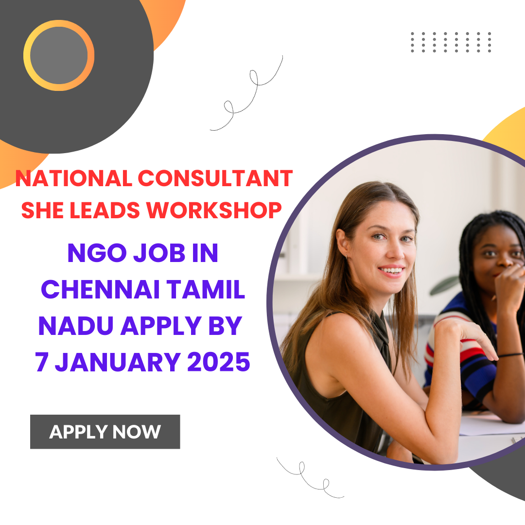 NGO Job in Chennai Tamil Nadu for National Consultant She Leads Workshop Apply By 7 January 2025