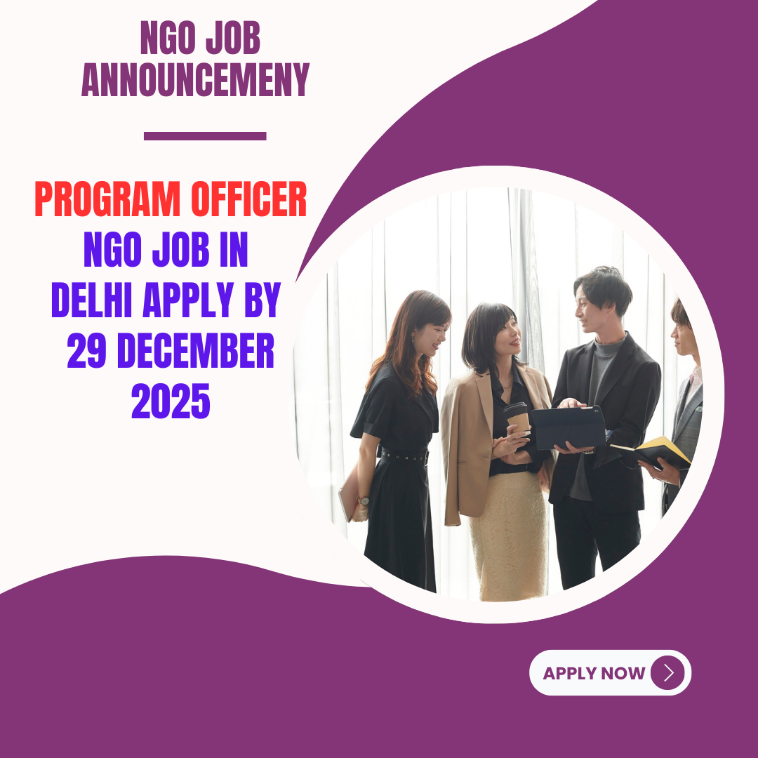 NGO Job in Delhi for Program Officer Apply By 29 December 2025: Know its Eligibility Criteria, Salary, and Application Process