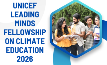 Apply now for UNICEF Leading Minds Fellowship on Climate Education 2026: Check Eligibility Criteria, Application Process and Important Dates