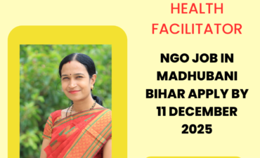 NGO Job in Madhubani Bihar for Women Health Facilitator Apply By 11 December 2025: Know its Eligibility Criteria, Salary, and Application Process 5 NGO Job in Madhubani Bihar for Women Health Facilitator Apply By 11 December 2025: Know its Eligibility Criteria, Salary, and Application Process