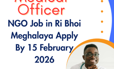 NGO Job in Ri Bhoi Meghalaya for Medical Officer Apply By 15 February 2026
