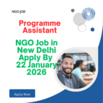 NGO Job in New Delhi for Programme Assistant Apply By 22 January 2026