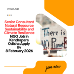 Senior Consultant Natural Resource Sustainability and Climate Resilience NGO Job in Kendrapara Odisha Apply By 8 February 2026