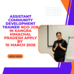 NGO Job in Kangra Himachal Pradesh for Assistant Community Development Trainer Apply By 10 March 2026 ngoscope.com