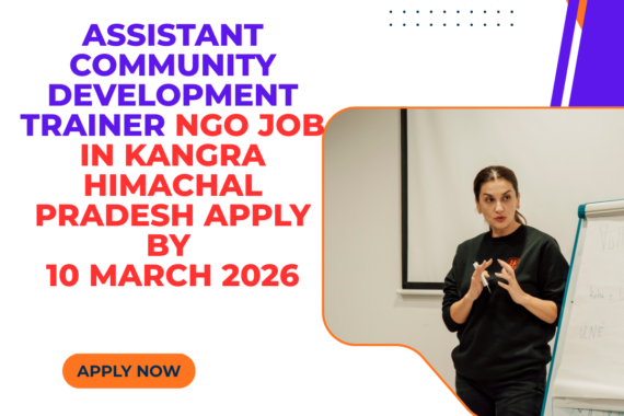 NGO Job in Kangra Himachal Pradesh for Assistant Community Development Trainer Apply By 10 March 2026 ngoscope.com
