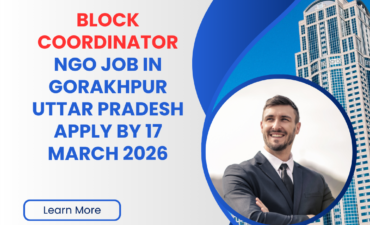 NGO Job in Gorakhpur Uttar Pradesh for Block Coordinator Apply By 17 March 2026