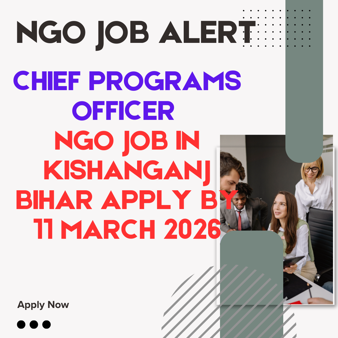 NGO Job in Kishanganj Bihar for Chief Programs Officer Apply By 11 March 2026