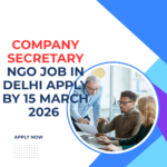 NGO Job in Delhi for Company Secretary Apply By 15 March 2026