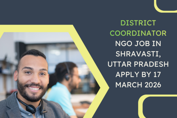 NGO Job in Shravasti Uttar Pradesh for District Coordinator Apply By 17 March 2026 ngoscope.com