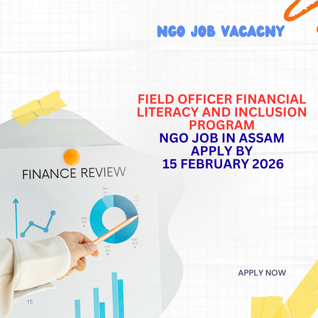 NGO Job in Assam for Field Officer Financial Literacy and Inclusion Program Apply By 15 February 2026