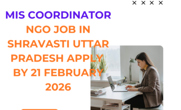 NGO Job in Shravasti Uttar Pradesh for MIS Coordinator Apply By 21 February 2026 ngoscope.com