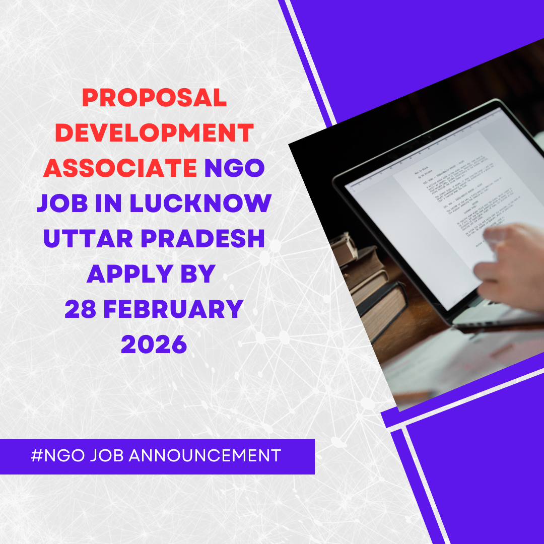 NGO Job in Lucknow Uttar Pradesh for Proposal Development Associate Apply By 28 February 2026
