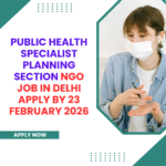 NGO Job in Delhi for Public Health Specialist Planning Section Apply By 23 February 2026