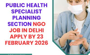 NGO Job in Delhi for Public Health Specialist Planning Section Apply By 23 February 2026