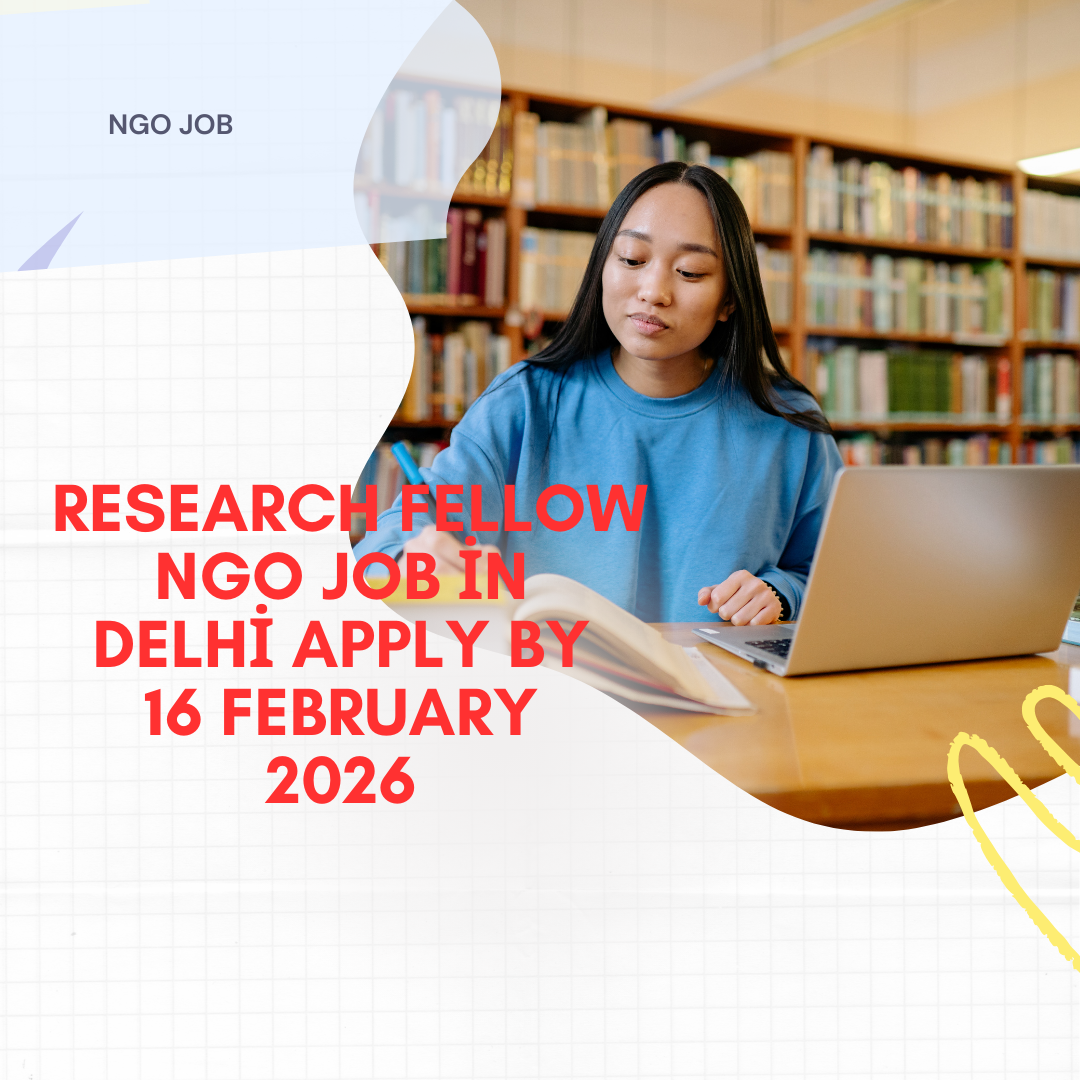 NGO Job in Delhi for Research Fellow Apply By 16 February 2026