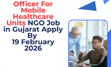 NGO Job in Gujarat for Social Protection Officer For Mobile Healthcare Units Apply By 19 February 2026 ngoscope.com